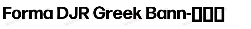 Forma DJR Greek Bann字体转换 Forma DJR Greek Bann字体转换